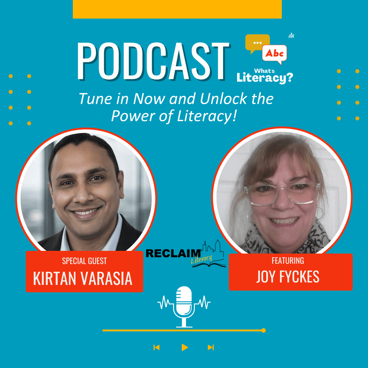 Podcast promotional graphic featuring special guest Kirtan Varasia and Joy Fyckes discussing literacy on the "What's Literacy?" show.